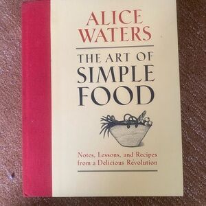The Art of Simple Food by Alice via Waters